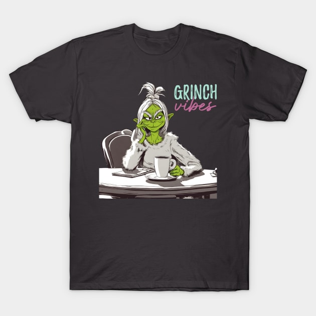 Grinch vibes T-Shirt by blaurensharp00@gmail.com